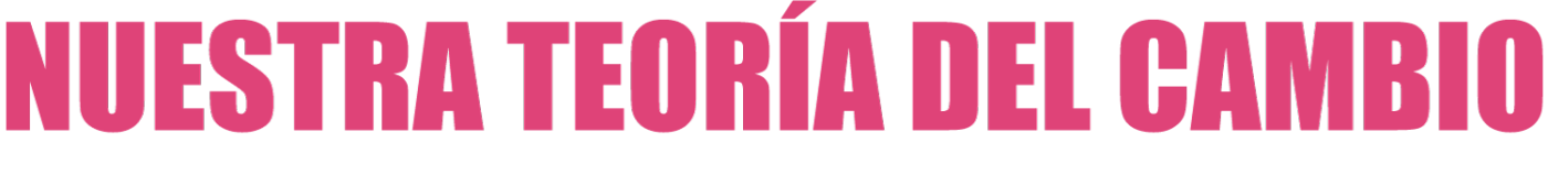 Nuestra teoría del cambio